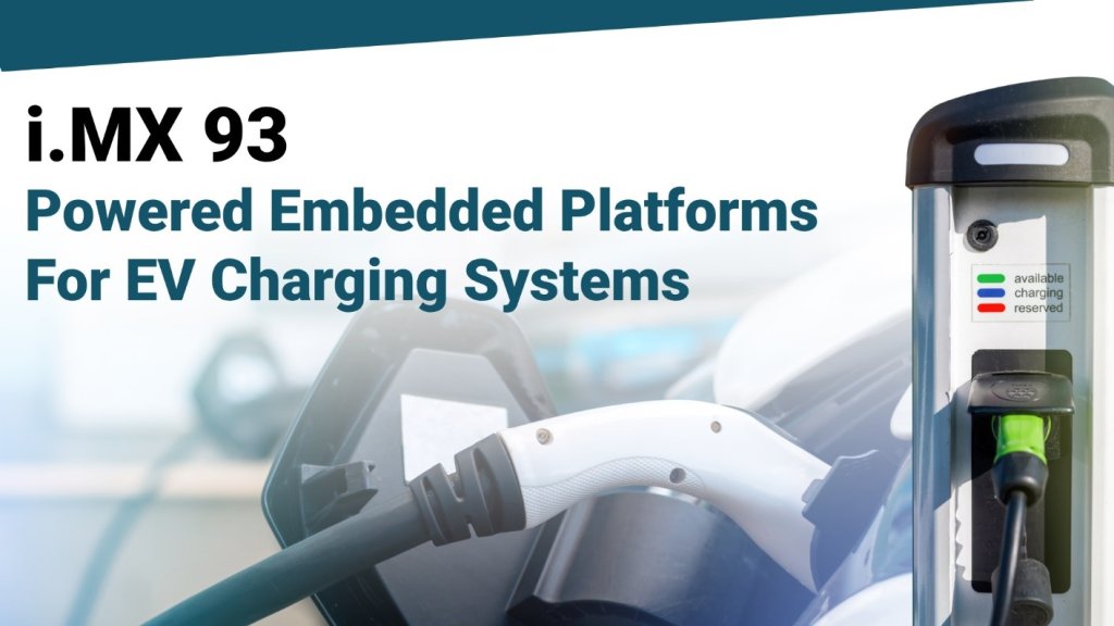 i.MX 93 Powered Embedded Platforms for EV Charging Systems